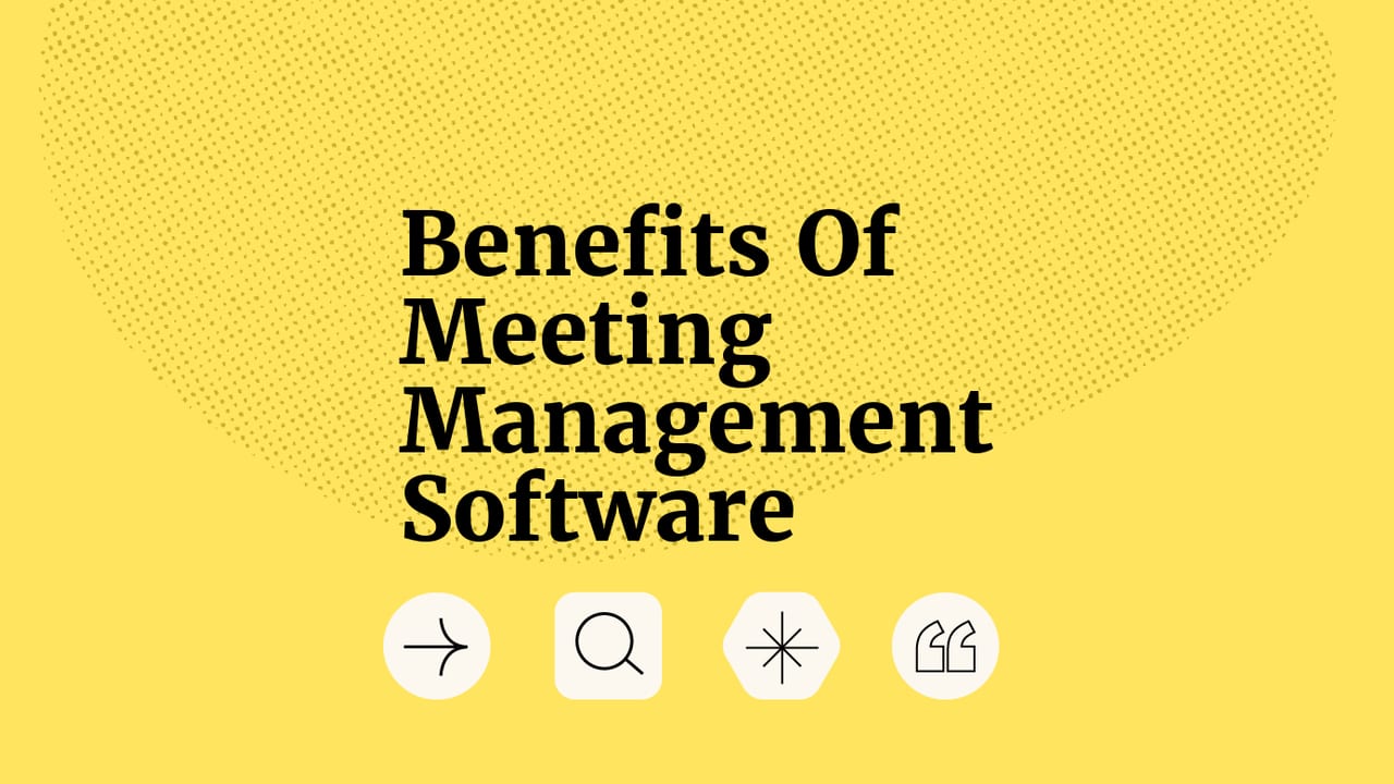 Benefits of meeting management software text on yellow background