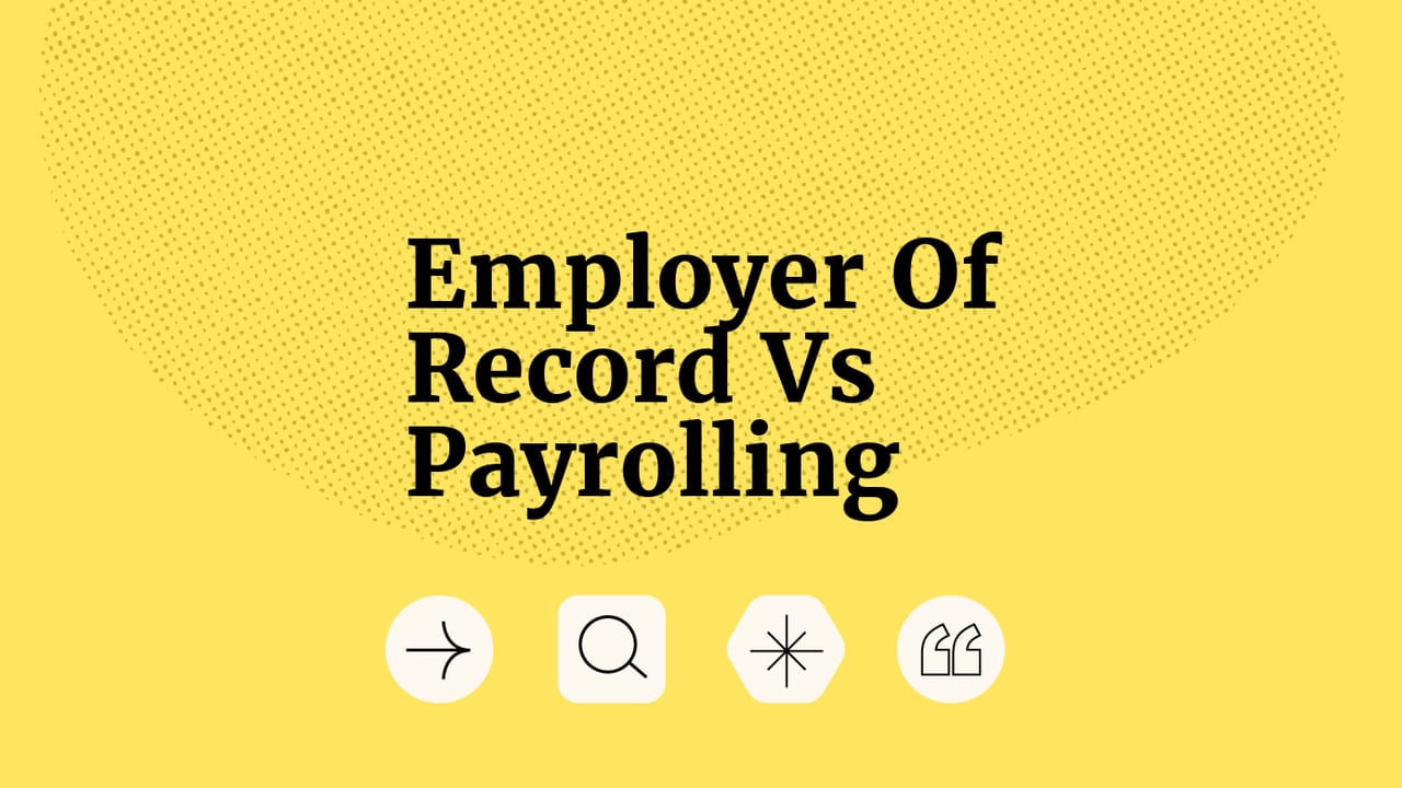 Employer of record Versus Payrolling text on yellow background