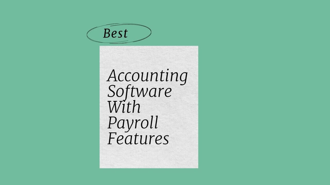 Accounting software with payroll features best tools 78949