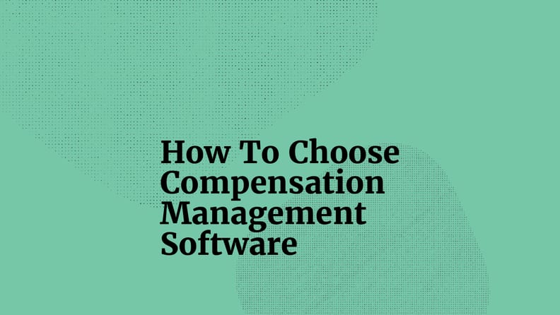 How to choose compensation management software standard editorial post 19724