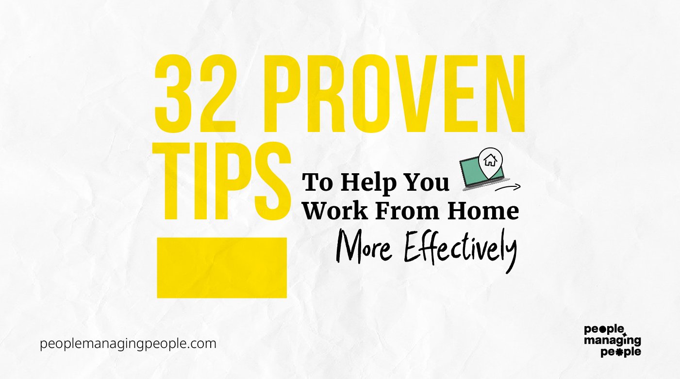 32 Proven Tips To Help You Work From Home More Effectively - People  Managing People