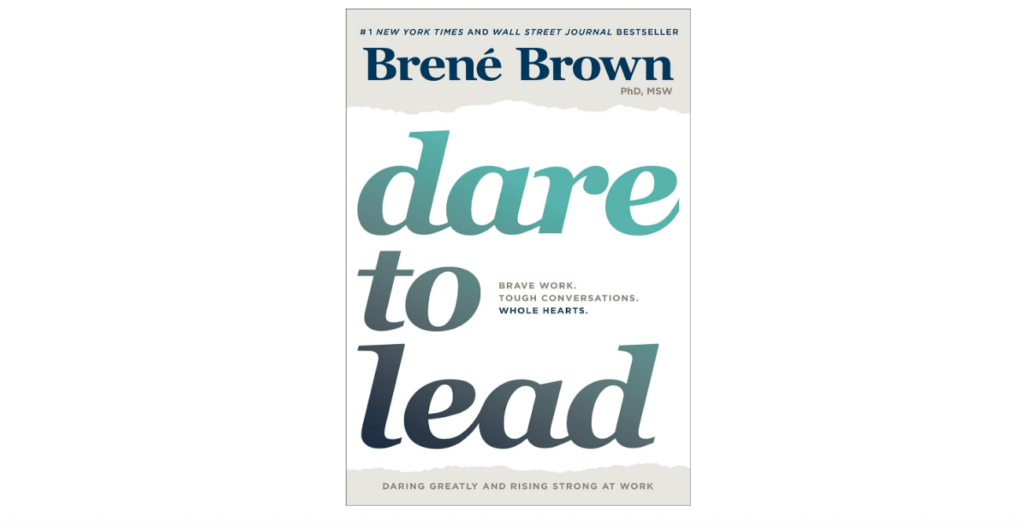 Dare to Lead: Brave Work. Tough Conversations. Whole Hearts. book on managing people