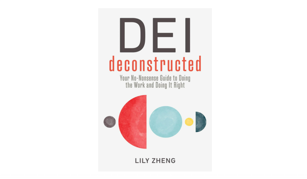 DEI Deconstructed: Your No-Nonsense Guide to Doing the Work and Doing It Right DEI book