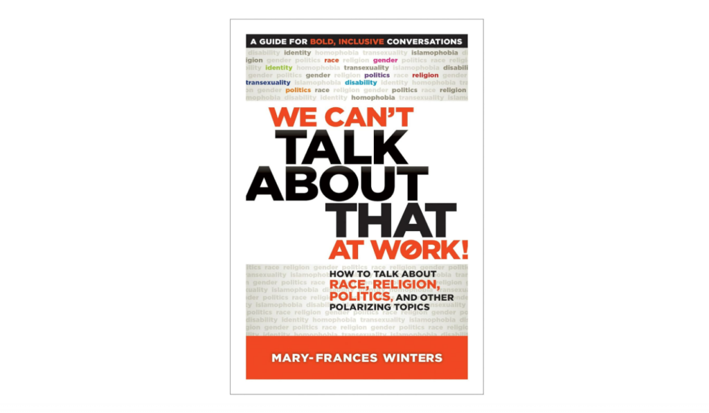 We Can't Talk about That at Work!: How to Talk about Race, Religion, Politics, and Other Polarizing Topics DEI book