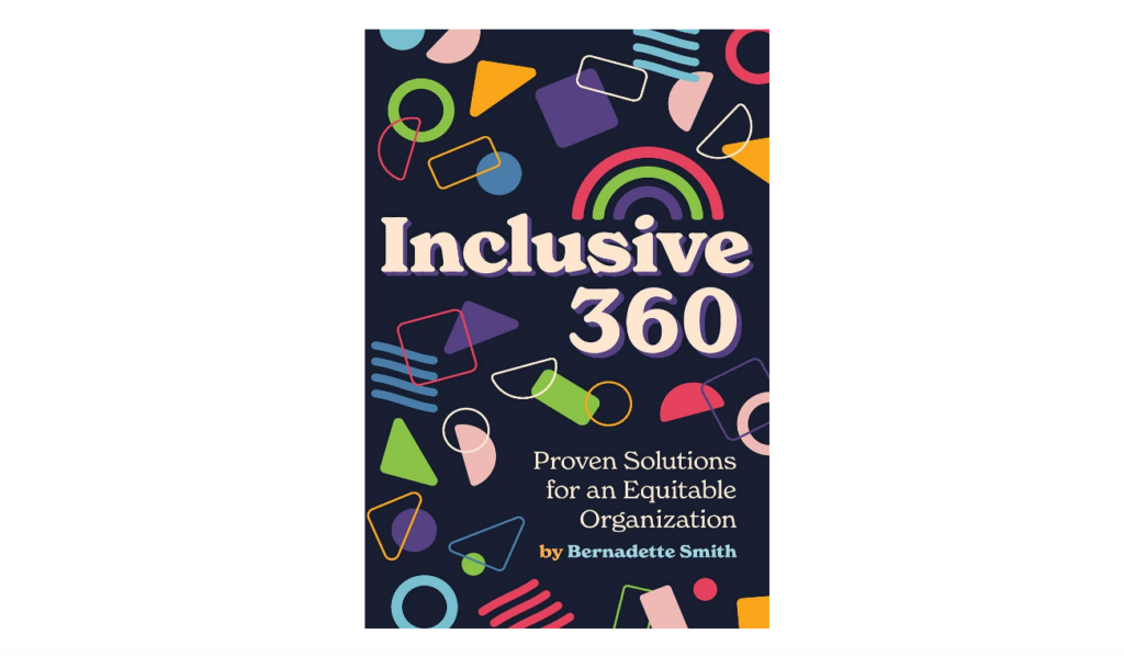 Inclusive 360: Proven Solutions for an Equitable Organization DEI book