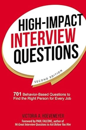 High-Impact Interview Questions - 701 Behavior-Based Questions to Find the Right Person for Every Job - Recruiting Book