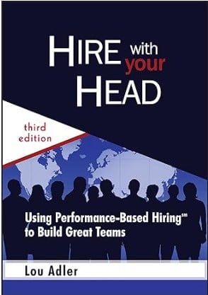 Hire With Your Head - Using Performance-Based Hiring to Build Great Teams - Recruiting Book