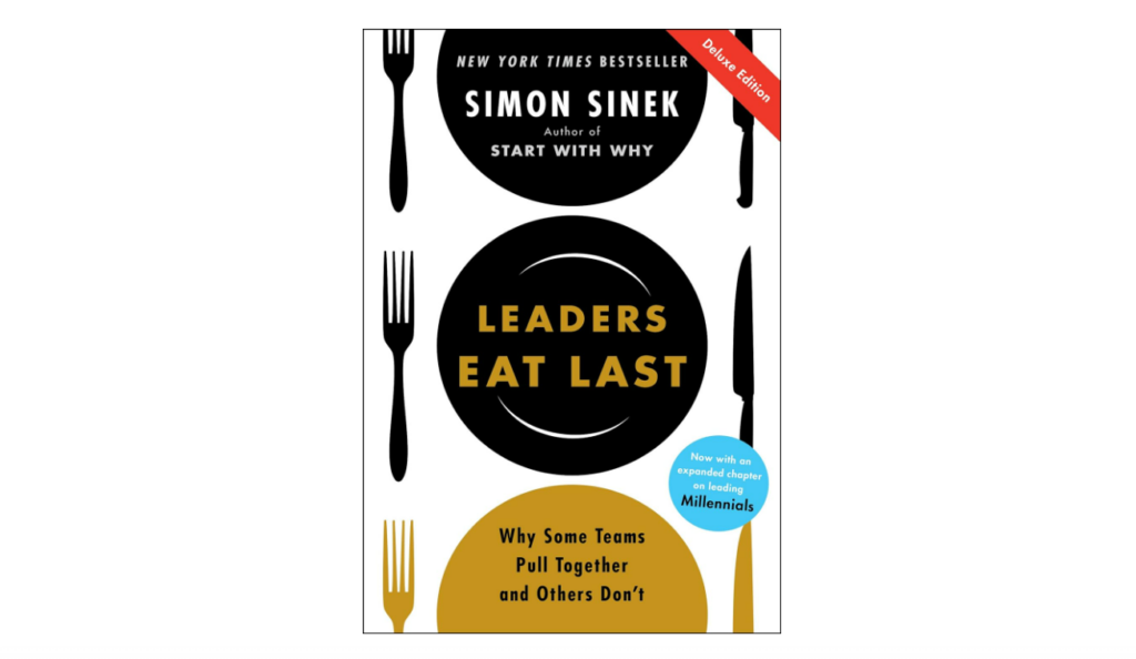 Leaders Eat Last: Why Some Teams Pull Together and Others Don't book on managing people