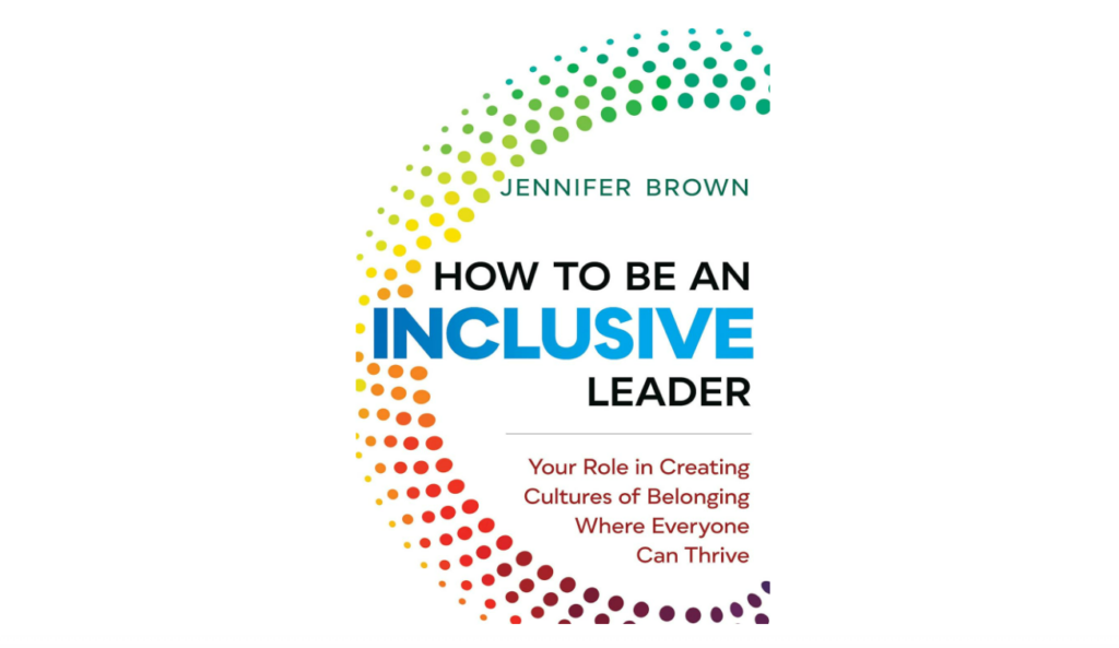 How to Be an Inclusive Leader: Your Role in Creating Cultures of Belonging Where Everyone Can Thrive DEI book