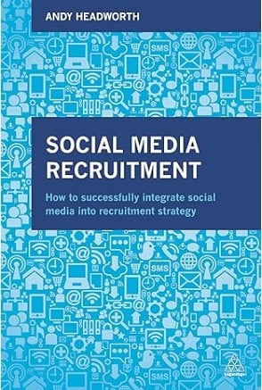 Social Media Recruitment - How to Successfully Integrate Social Media into Recruitment Strategy - Recruiting Book