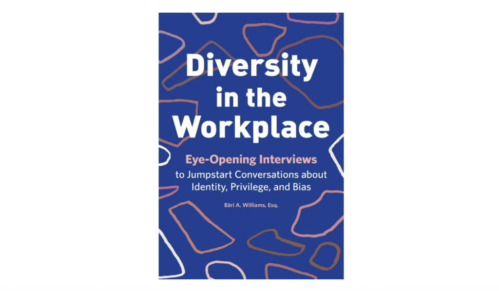 Diversity in the Workplace: Eye-Opening Interviews to Jumpstart Conversations about Identity, Privilege, and Bias DEI book