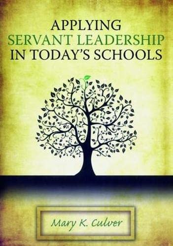 Applying Servant Leadership in Today's Schools By Mary Culver servant leadership books
