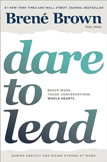 Dare to Lead: Brave Work. Tough Conversations. Whole Hearts. short book on leadership