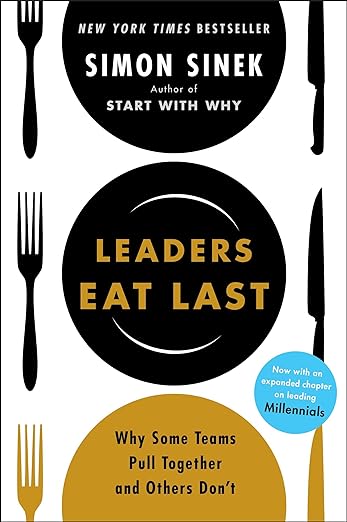 Leaders Eat Last: Why Some Teams Pull Together and Others Don't, short book on leadership