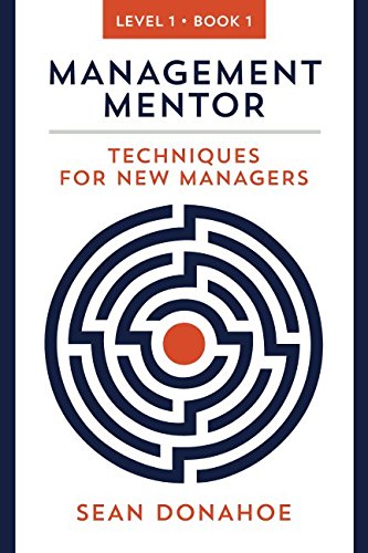 Management Mentor: Techniques for New Managers by Sean Donahoe best books for new managers