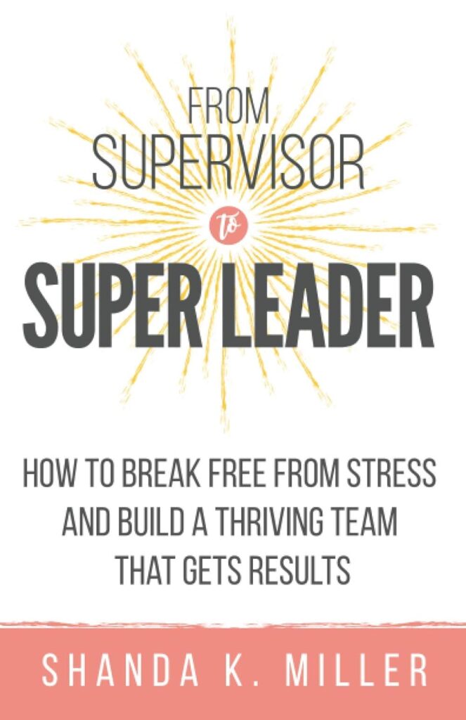 The Complete New Manager: From Supervisor to Super Leader by Shanda K. Miller best books for new managers