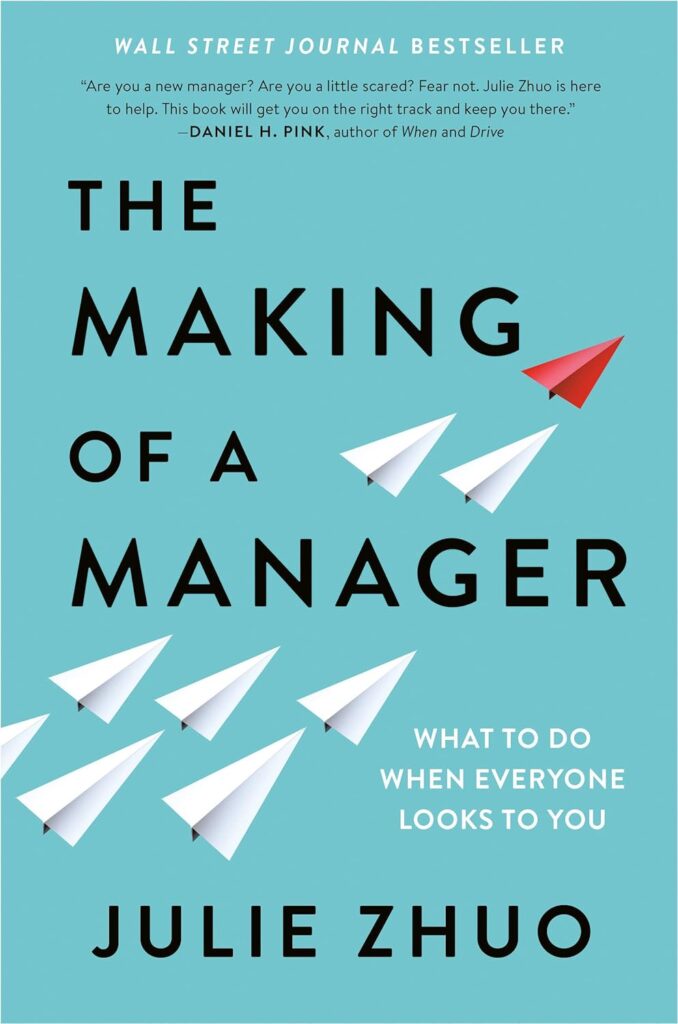 The Making of a Manager: What to Do When Everyone Looks to You by Julie Zhuo best books for new managers