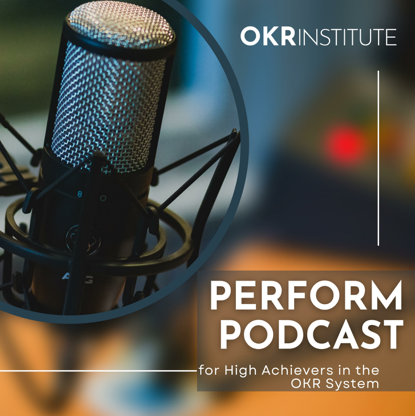Perform by OKRI - OKR Podcast