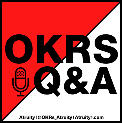 OKRs Q&A - OKR Podcast