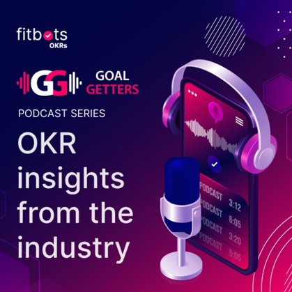Goal Getters OKRs Podcast - OKR Podcast