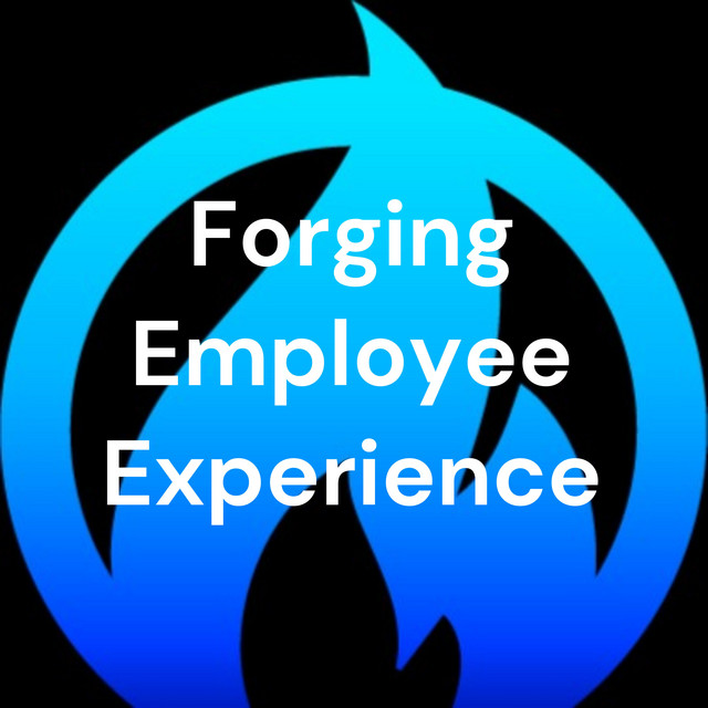 Forging Employee Experience employee engagement podcast