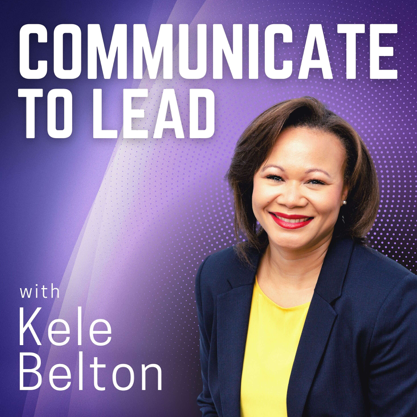 Communicate to Lead - Communication Podcast