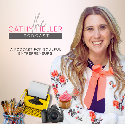 The Cathy Heller Podcast A Podcast for Soulful Entrepreneurs - Personal Development Podcast