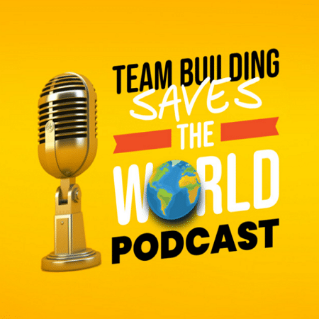 Team Building Saves the World - team building podcast