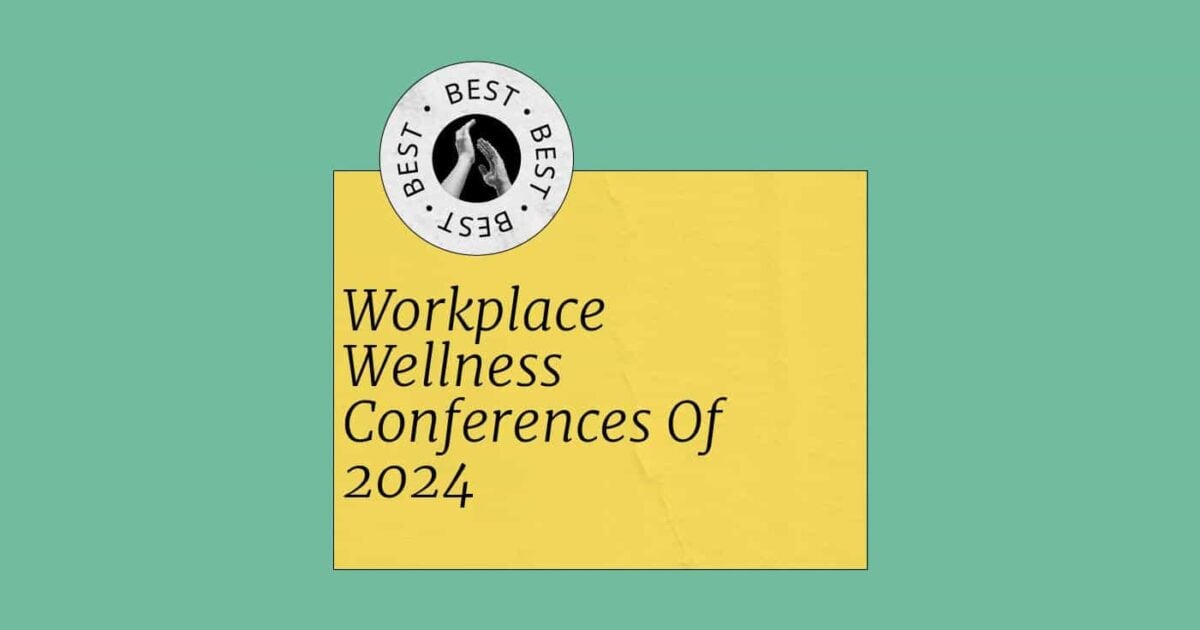 7 Workplace Wellness Conferences To Help You Innovate In 20242025