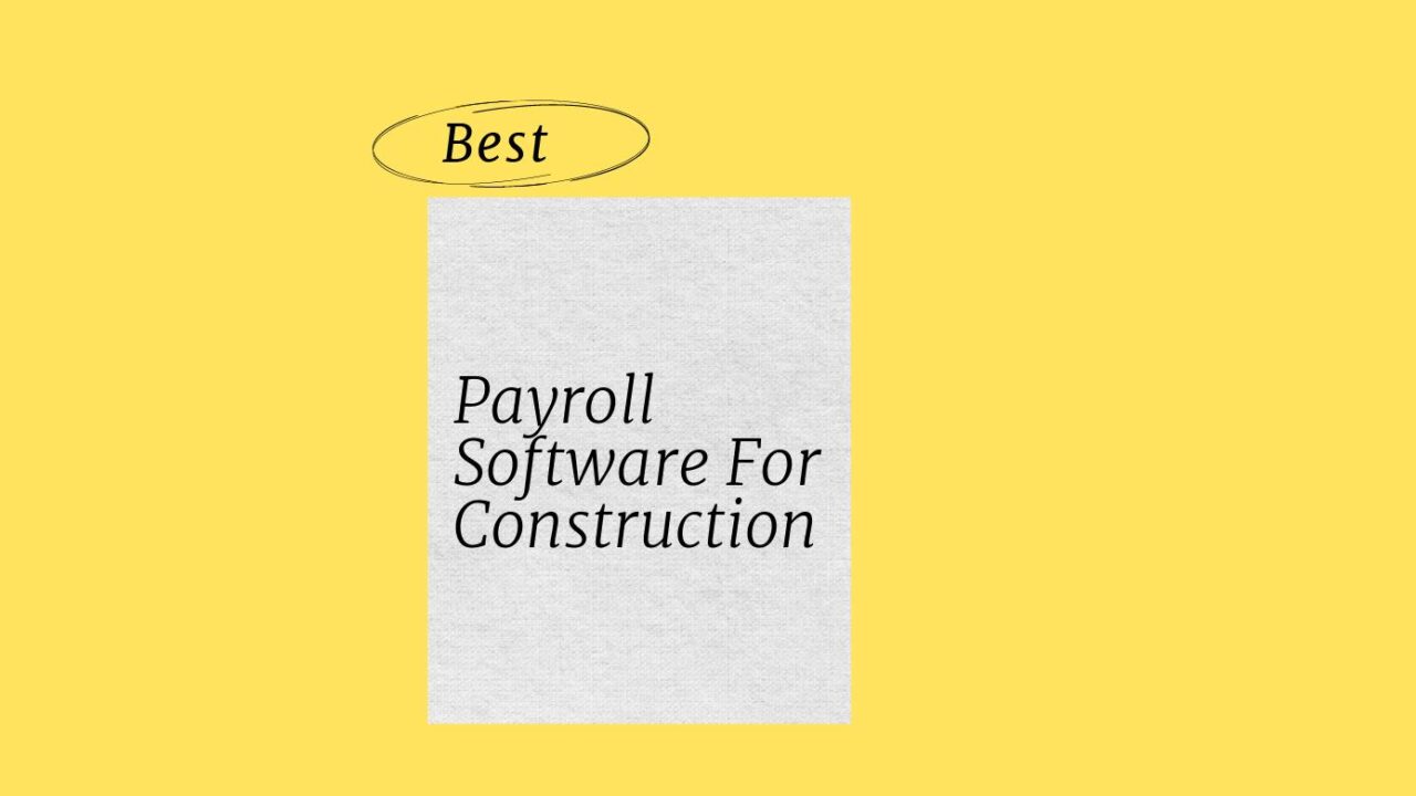 Payroll software for construction best tools