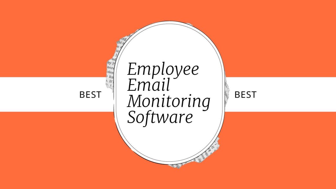 10 Best Employee Email Monitoring Software Reviewed in 2026
