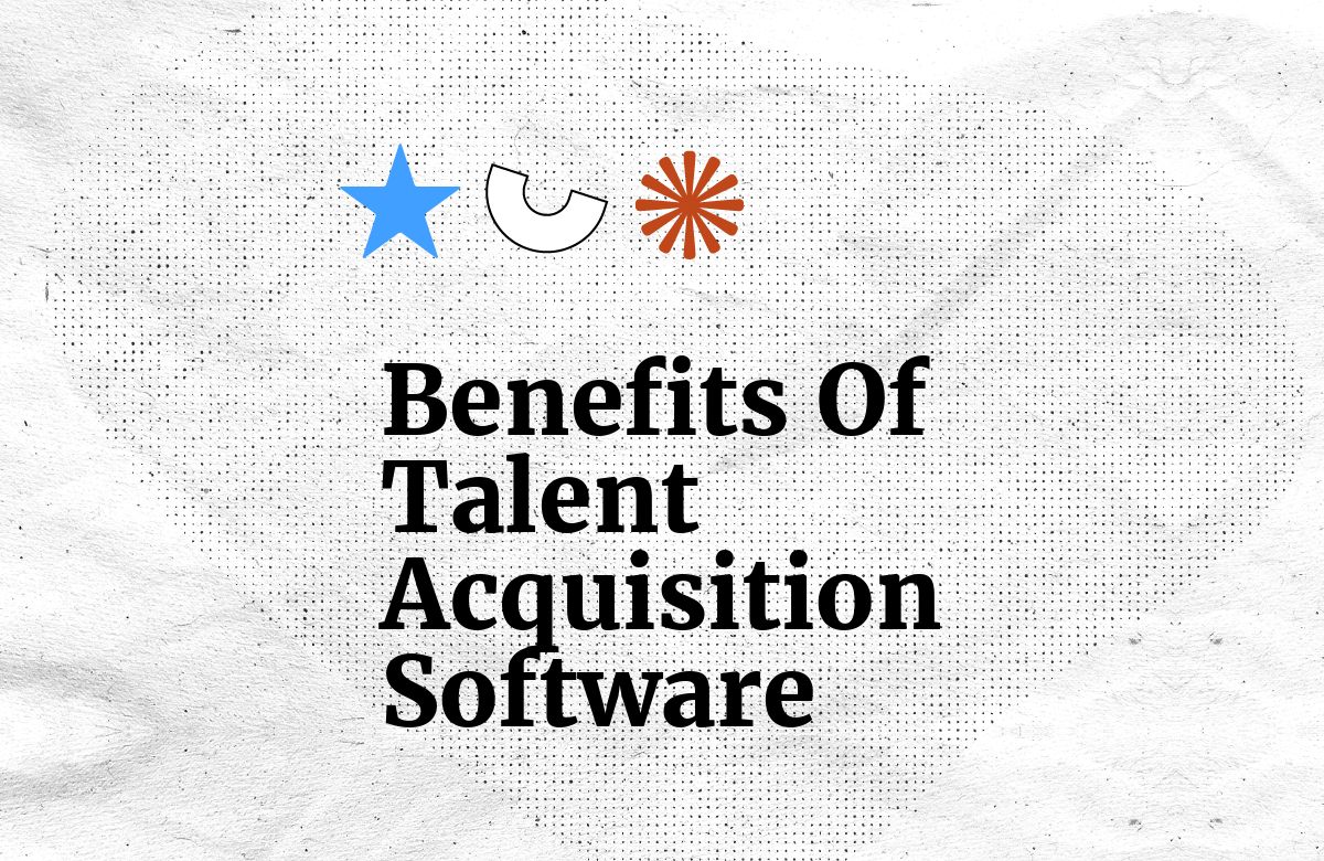 Top 14 Benefits of Talent Acquisition Software for Hiring Success