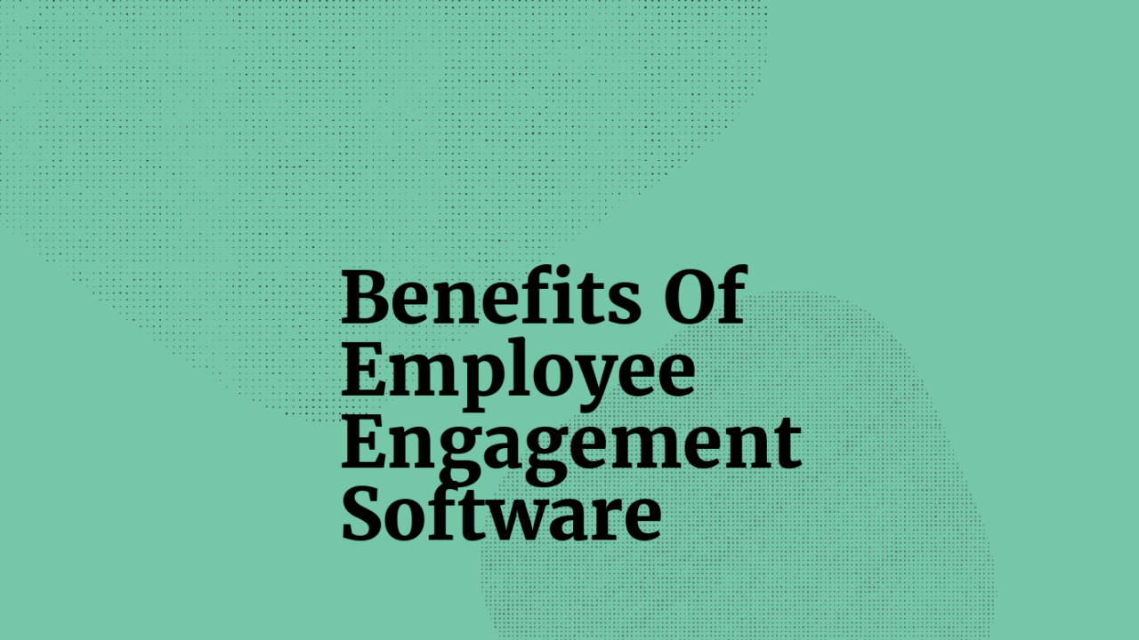 Benefits of employee engagement software text on teal background