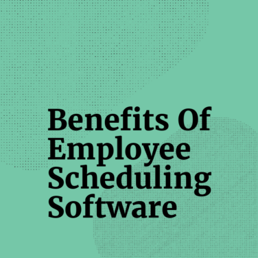 Benefits of employee scheduling software text on green background
