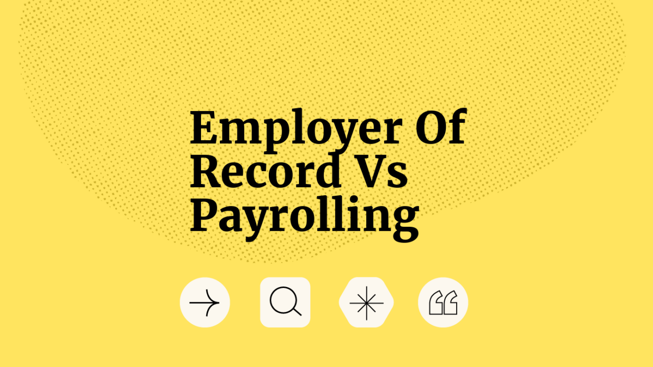 Employer of record Versus Payrolling text on yellow background